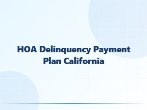 Hoa Delinquency Payment Plan California Guide